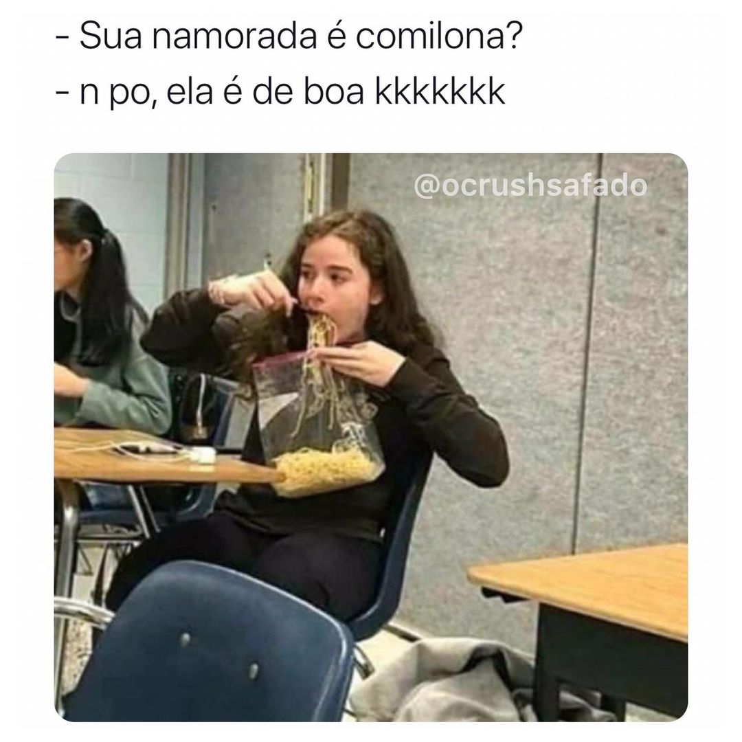 Sua namorada é comilona? N po, ela é de boa kkkkkkk.