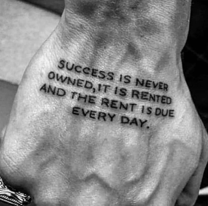 Success is never owned, it is rented and the rent is due every day.