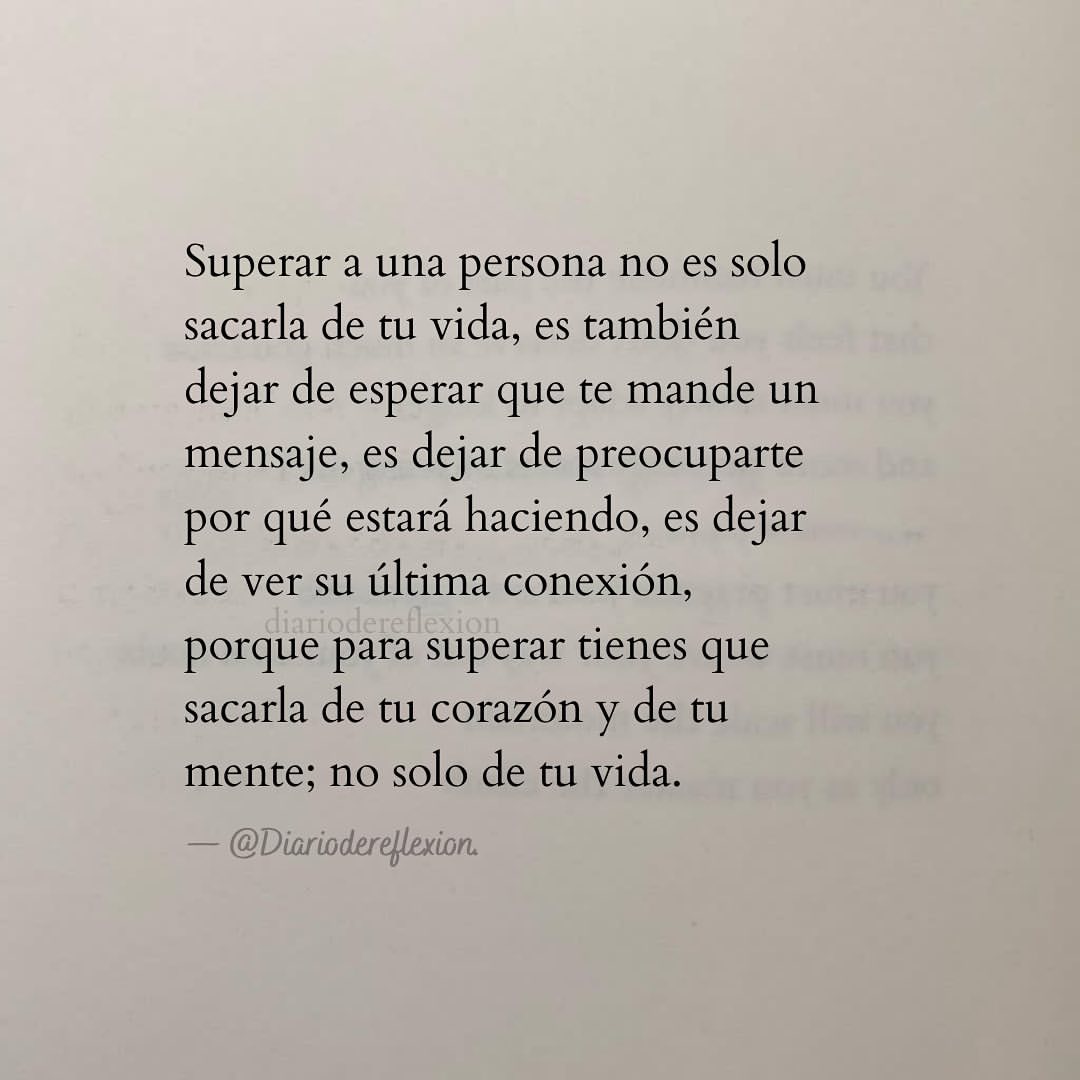 Superar A Una Persona No Es Solo Sacarla De Tu Vida Es También Dejar De Esperar Que Te Mande Un 6163