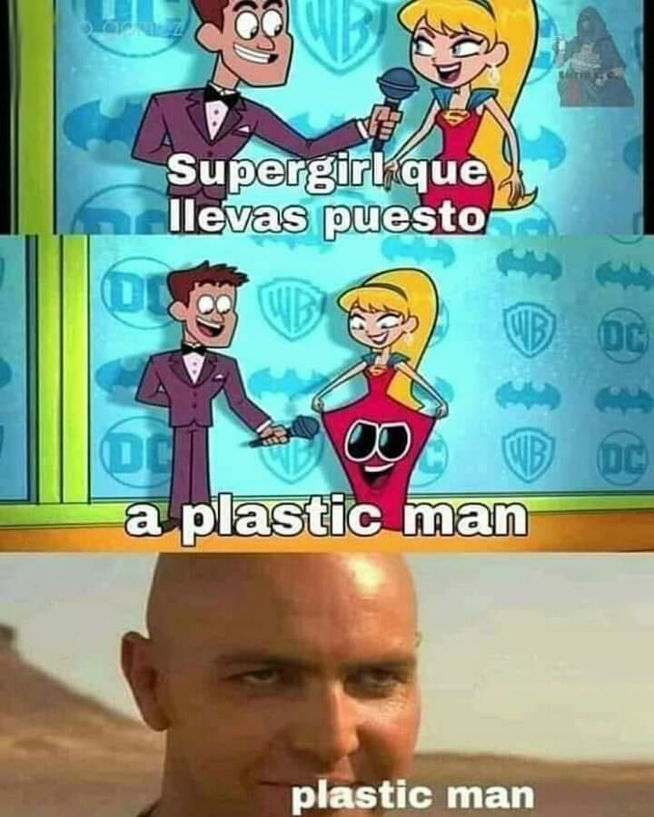 Supergirl Qu Llevas Puesto A Plastic Man Plastic Man Memes Supergirl Qu Llevas Puesto A Plastic Man Plastic Man Memes