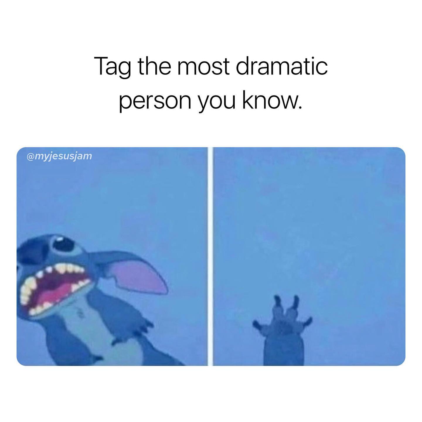 Tag the most dramatic person you know.