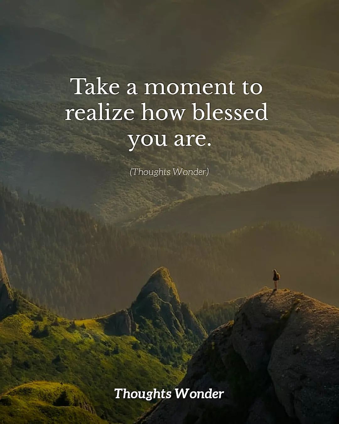 Take a moment to realize how blessed you are.