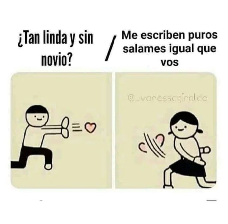 ¿Tan linda y sin novio?  Me escriben puros salames igual que vos.