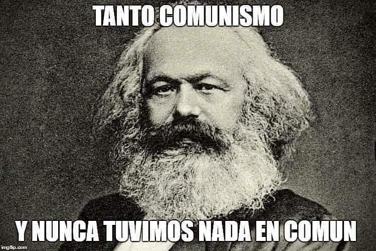 Tanto comunismo y nunca tuvimos nada en común.
