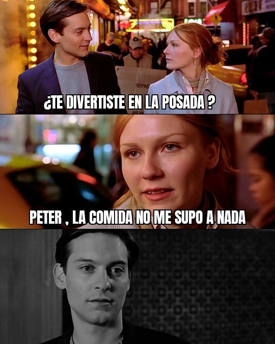 ¿Te divertiste en la posada? Peter, la comida no me supo a nada.