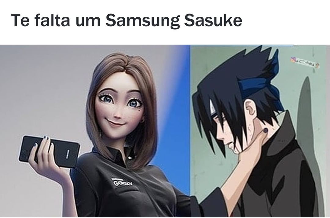 Te falta um Samsung Sasuke.