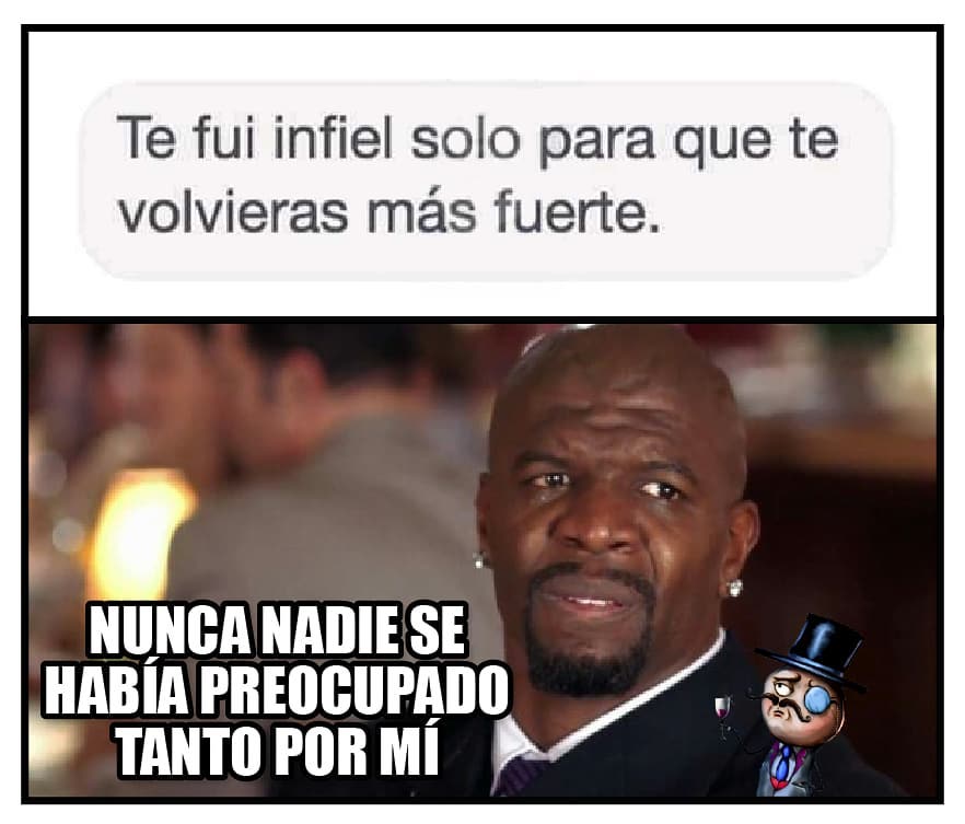 Te fui infiel solo para que te volvieras más fuerte. Nunca nadie se había preocupado tanto por mí.