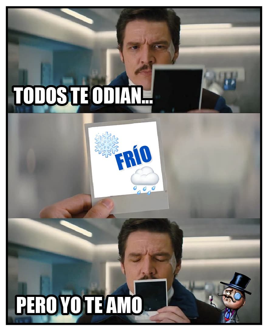 Te odian... pero yo te amo. Frío.