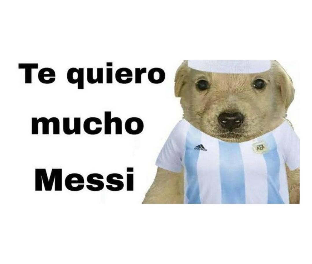 Te quiero mucho Messi.