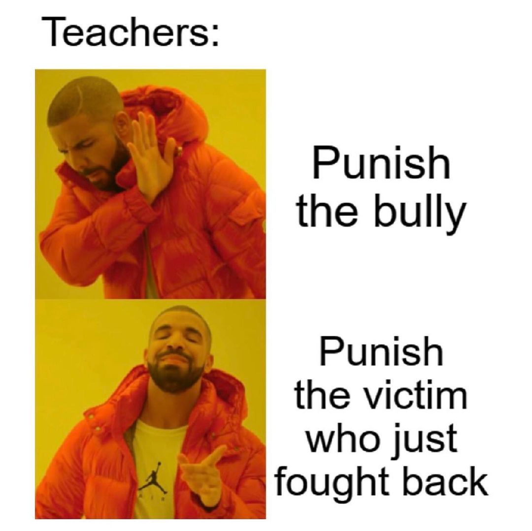 Teachers: Punish the bully. Punish the victim who just fought back.