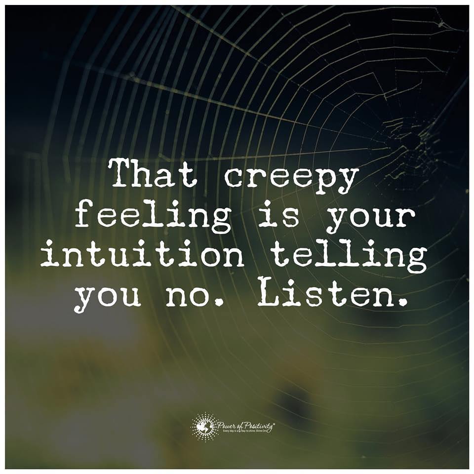 That creep feeling is your intuition telling you no. Listen.