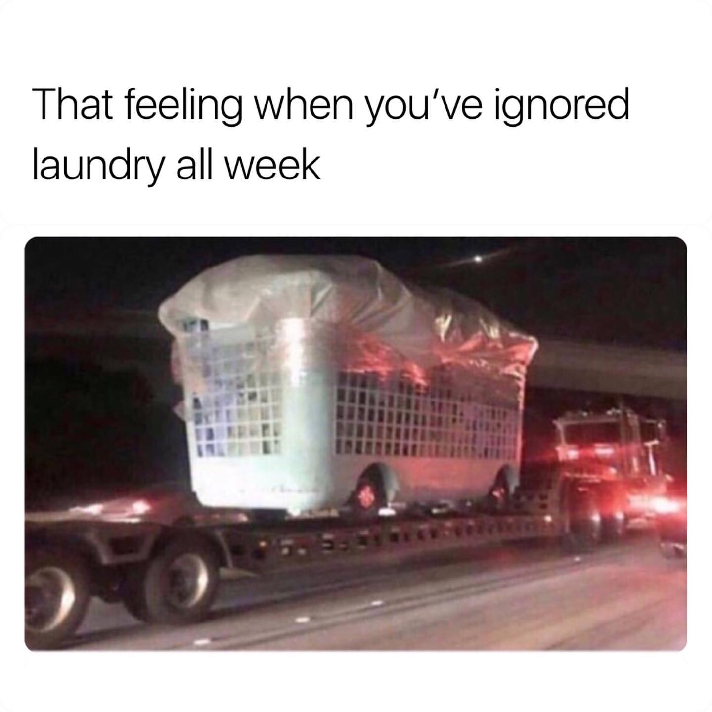 That feeling when you've ignored laundry all week.