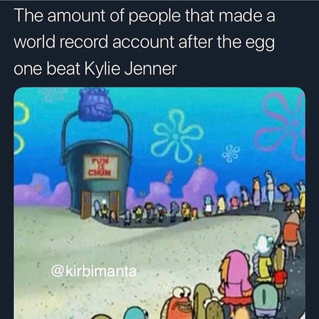 The amount of people that made a world record account after the egg one beat Kylie Jenner.