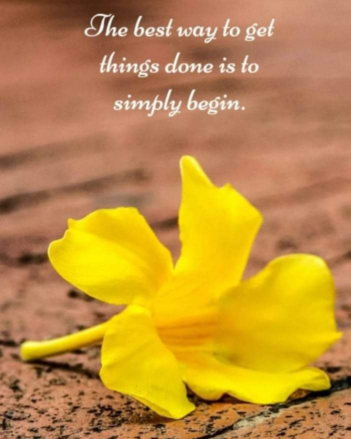 The best way to get things done is to simply begin.