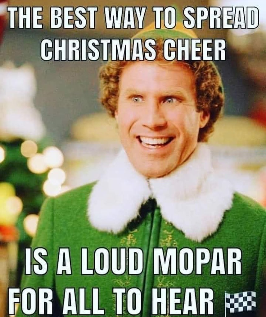 The best way to spread Christmas cheer is a loud Mopar for all to hear.