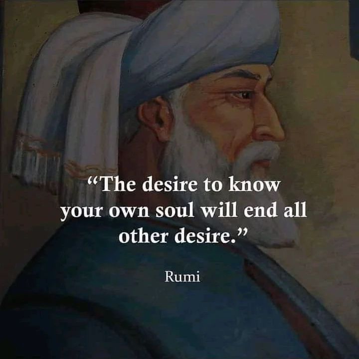 The desire to know your own soul will end all other desire.