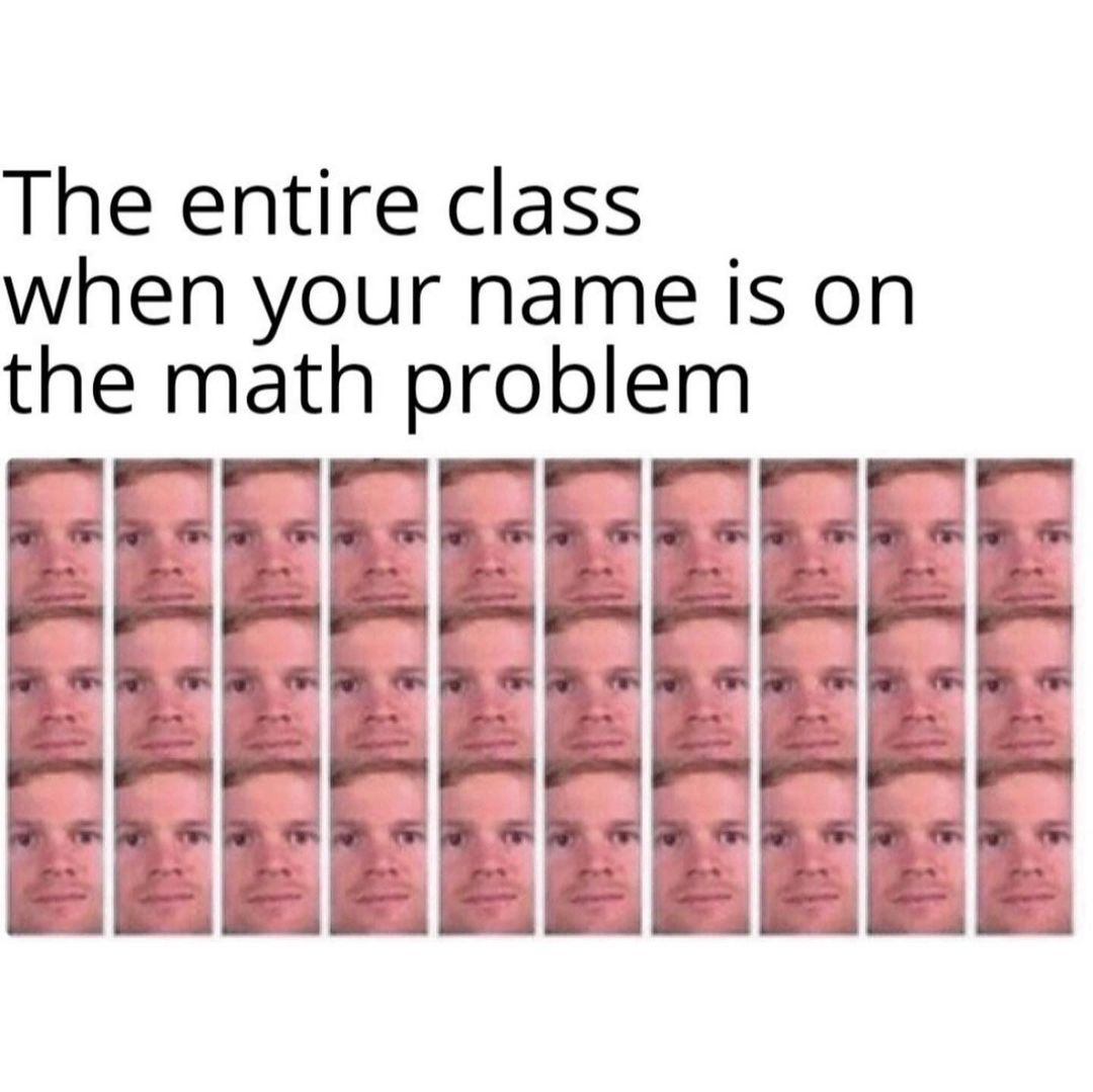 the-entire-class-when-your-name-is-on-the-math-problem-funny