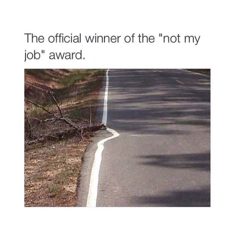 The Official Winner Of The Not My Job Award Funny
