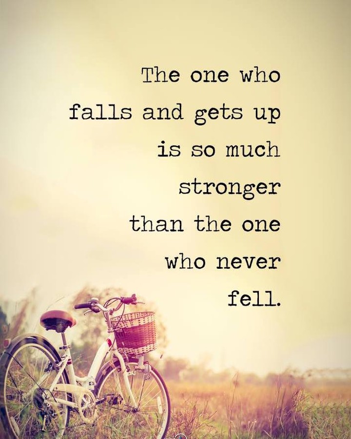 The one who falls and gets up is so much stronger than the one who ...