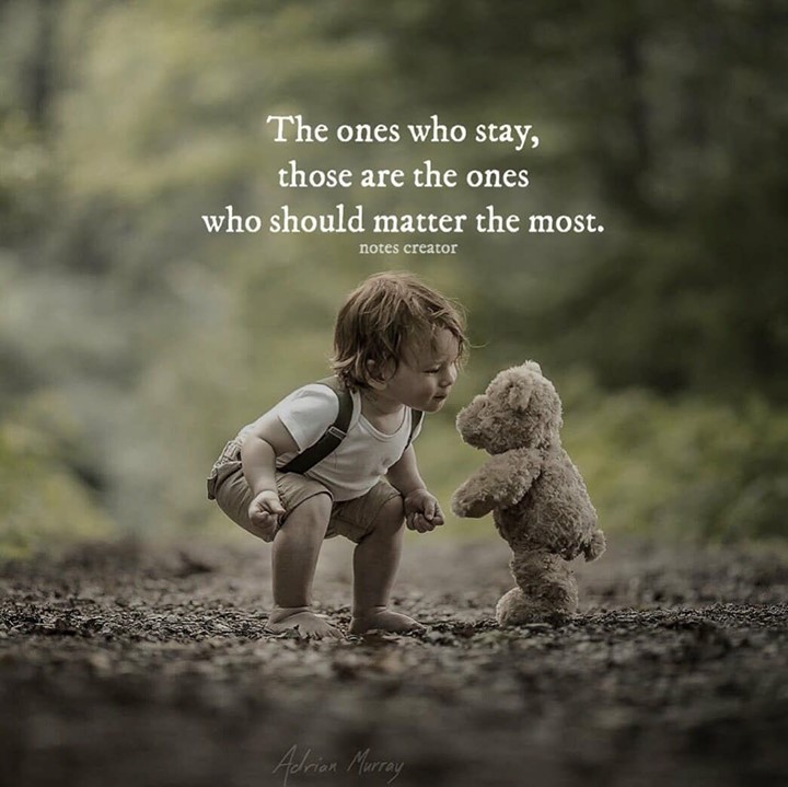 The ones who stay, those are the ones who should matter the most. - Phrases
