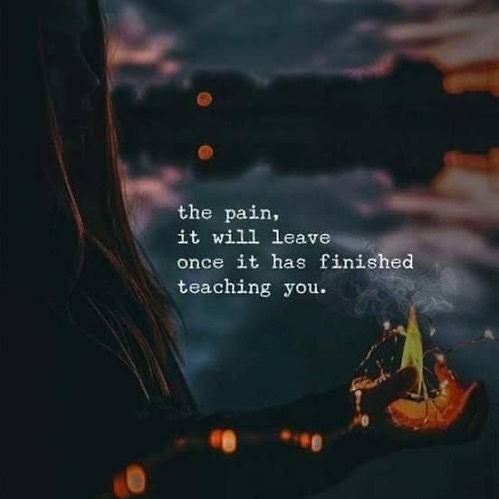 The pain, it will leave once it has finished teaching you. - Phrases