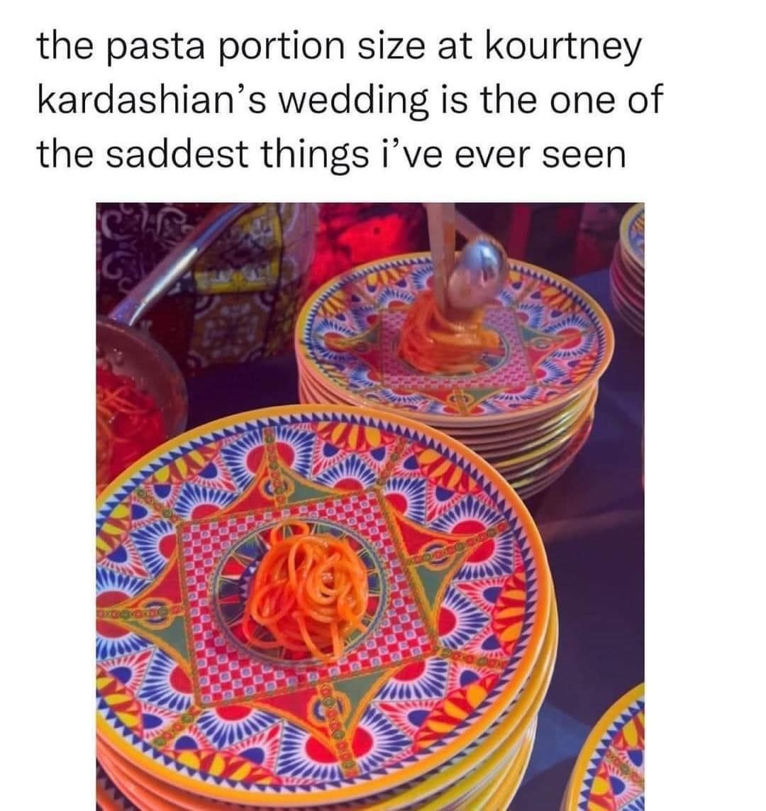 The pasta portion size at Kourtney Kardashian's wedding is the one of the saddest things I've ever seen.