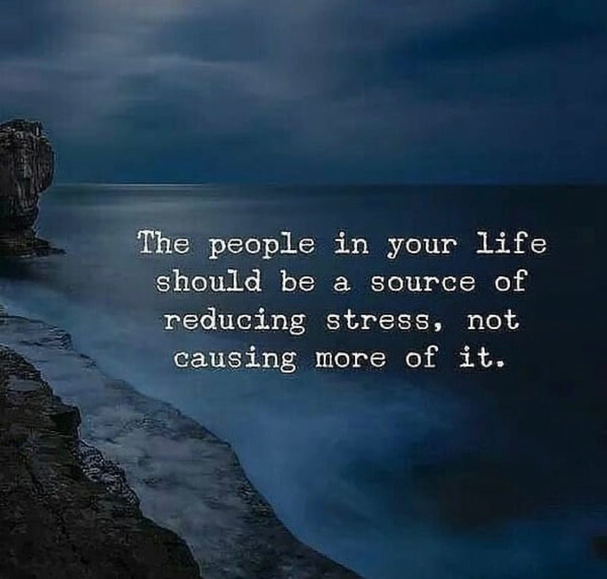The people in your life should be a source of reducing stress, not causing more of it.