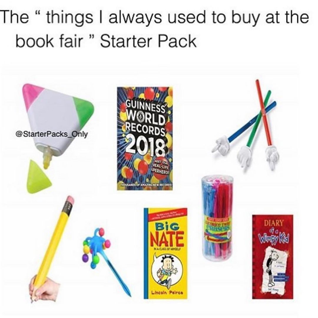 The "things I always used to buy at the book fair" Starter Pack.