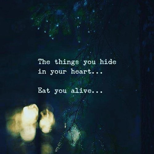 The things you hide in your heart... Eat you alive...