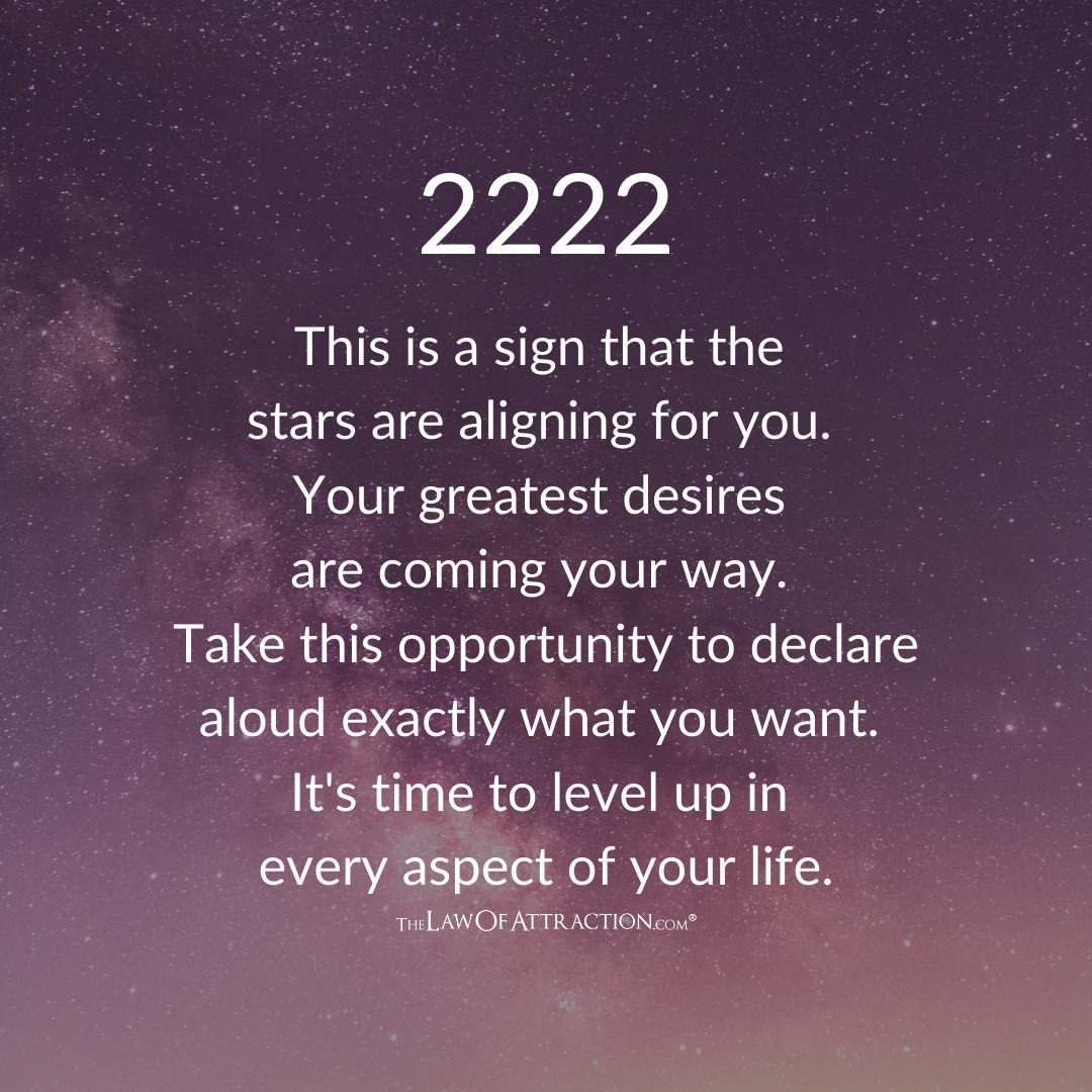 This is a sign that the stars are aligning for you. Your greatest desires are coming your way. Take this opportunity to declare aloud exactly what you want. It's time to level up in every aspect of your life.