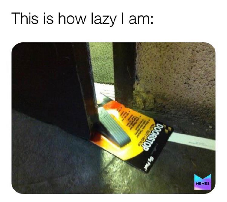 This is how lazy I am: