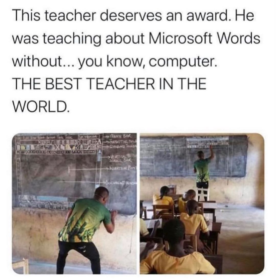 This teacher deserves an award. He was teaching about Microsoft Words without... you know, computer.  The best teacher in the world.