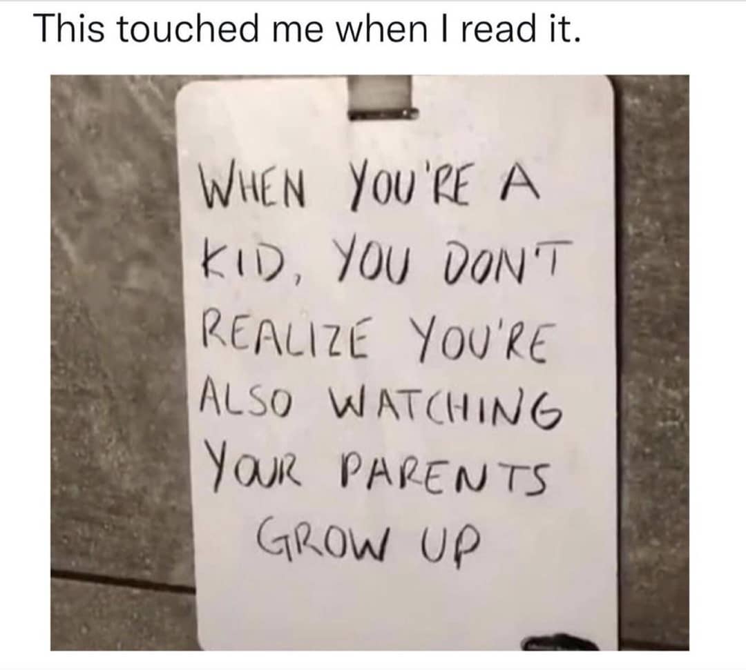 This touched me when I read it. When you're a kid, you don't realize you're also watching your parents grow up.