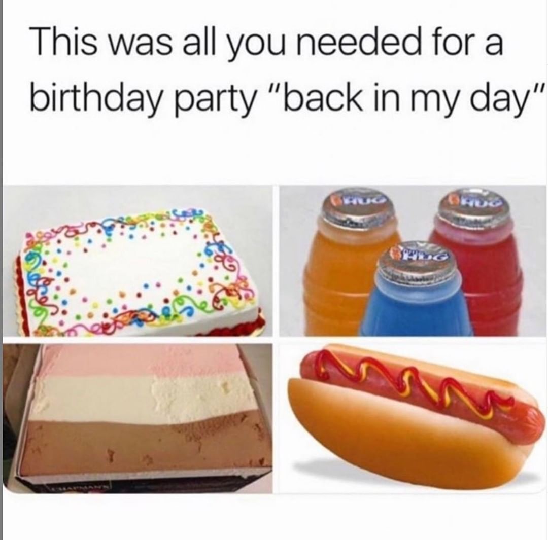 This was all you needed for a birthday party "back in my day".