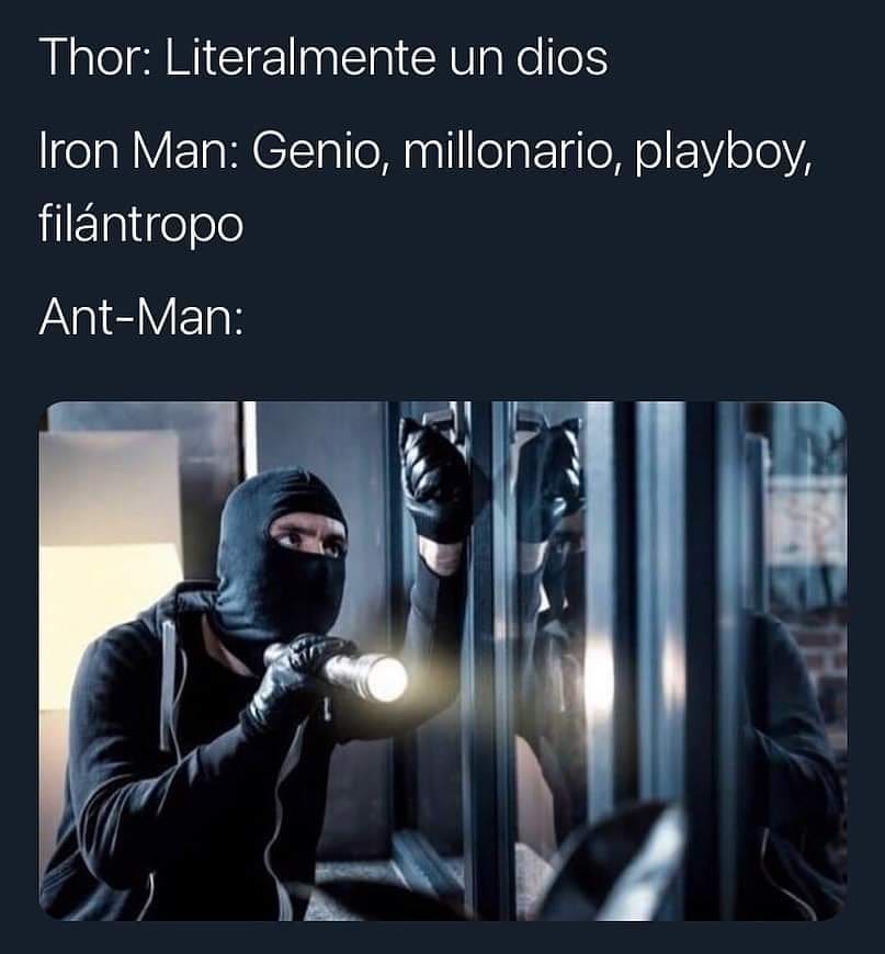Thor: Literalmente un dios. Iron Man: Genio, millonario, playboy, filántropo. Ant-Man:
