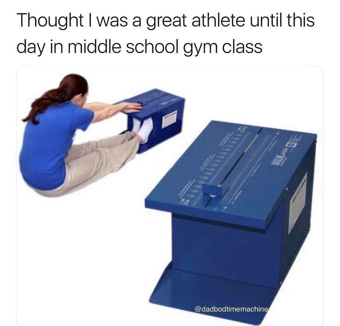Thought I was a great athlete until this day in middle school gym class.
