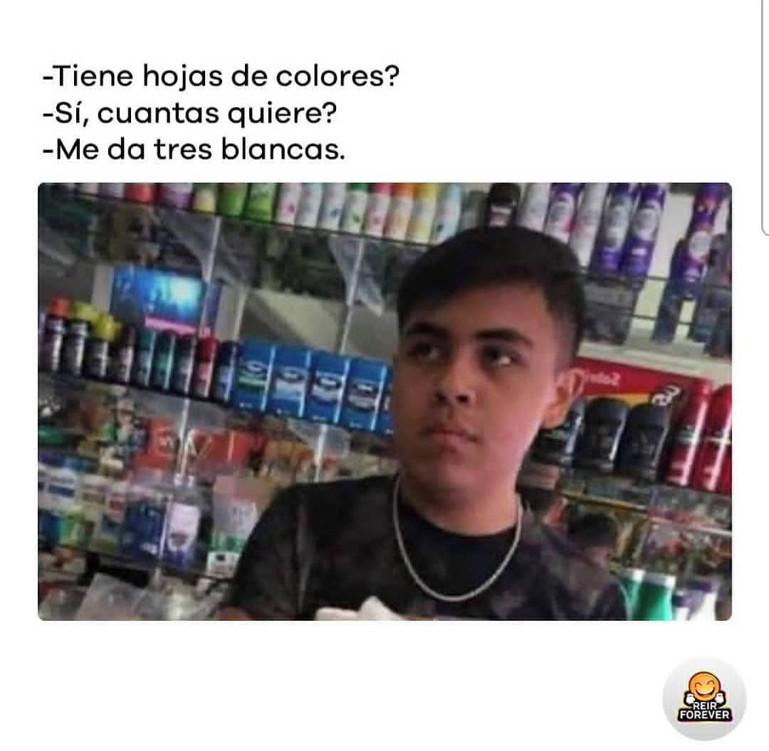 Tiene hojas de colores? Sí, cuantas quiere? Me da tres blancas.