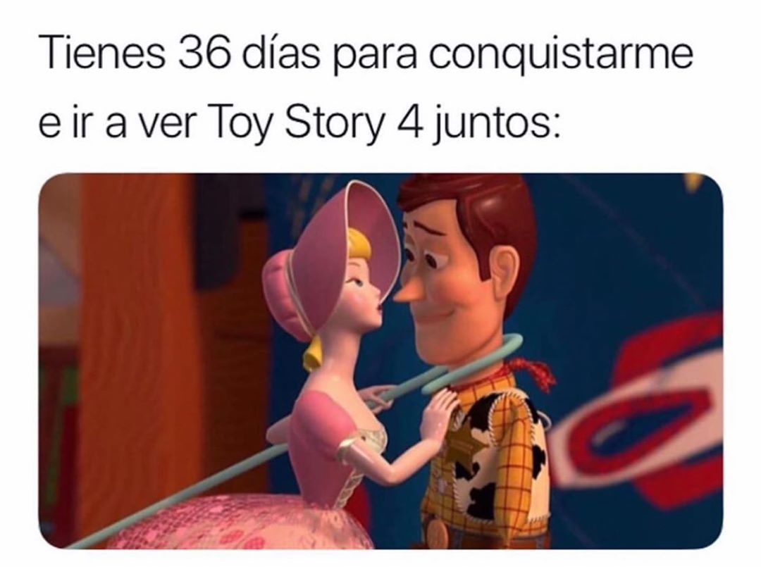Tienes 36 días para conquistarme e ir a ver Toy Story 4 juntos: