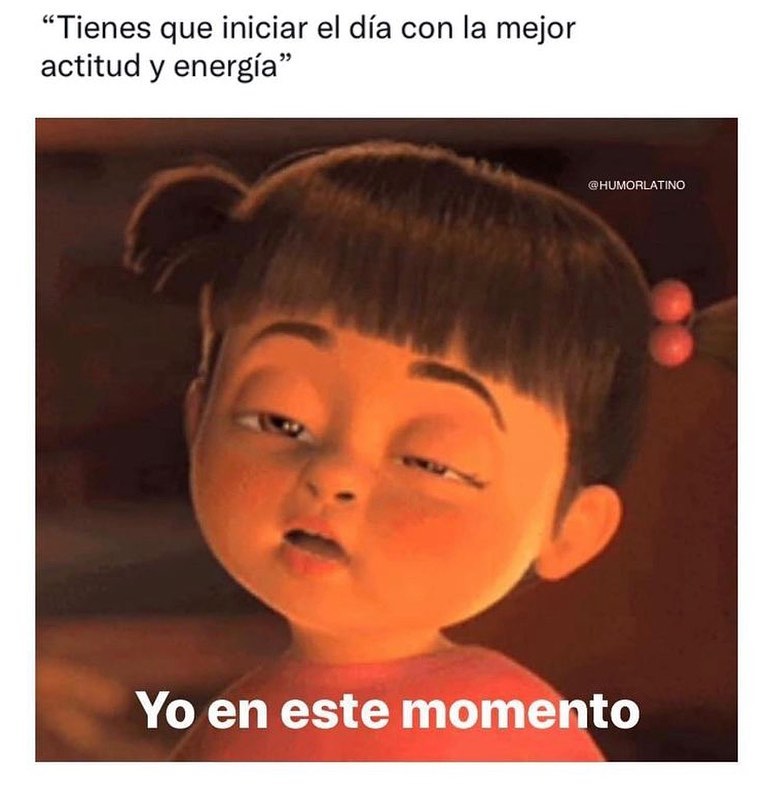 Tienes Que Iniciar El Día Con La Mejor Actitud Y Energía Yo En Este Momento Memes 1164