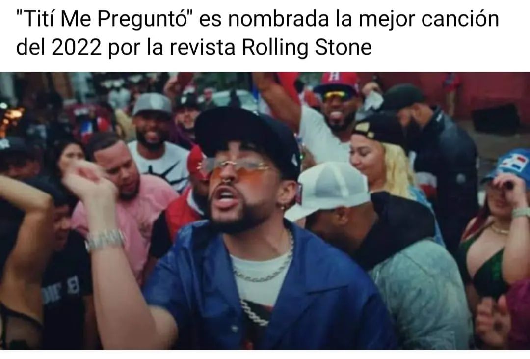 "Tití Me Preguntó" es nombrada la mejor canción del 2022 por la revista Rolling Stone.