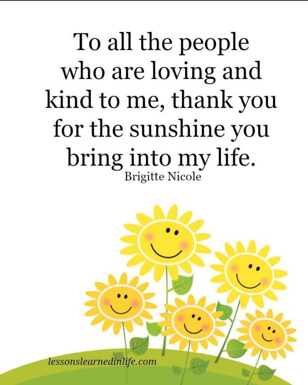 To all the people who are loving and kind to me, thank you for the sunshine you bring into my life.