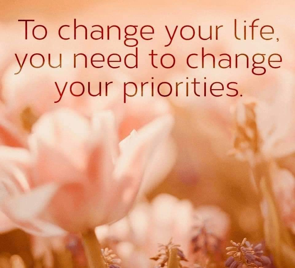 to-change-your-life-you-need-to-change-your-priorities-phrases