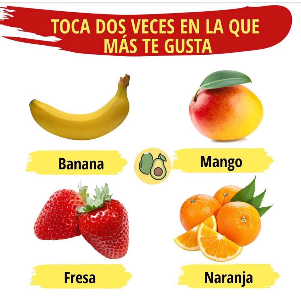 Toca dos veces en la que más te gusta: Banana Fresa Mango Naranja.