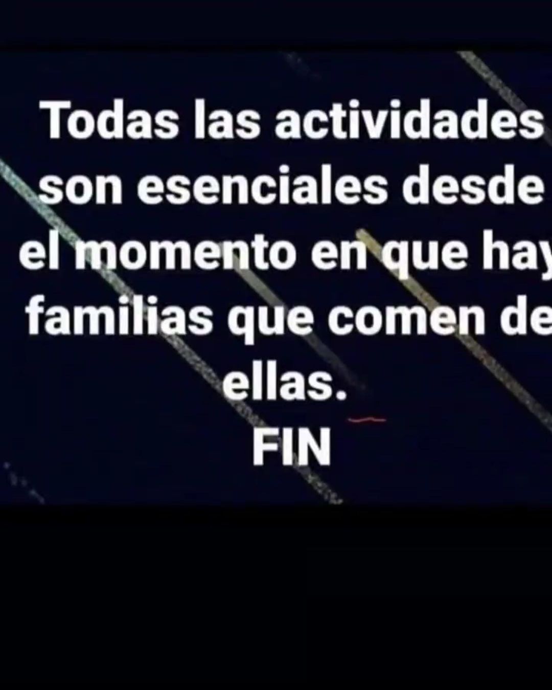 Todas las actividades son esenciales desde el momento que hay familias que comen de ellas. Fin.