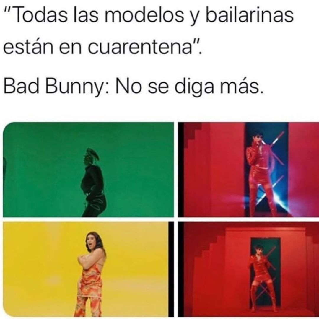 "Todas las modelos y bailarinas están en cuarentena".  Bad Bunny: No se diga más.
