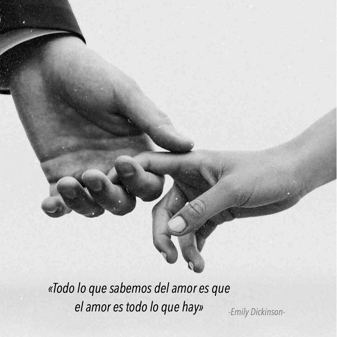 Todo lo que sabemos del amores que el amor es todo lo que hay. Emily Dickinson.