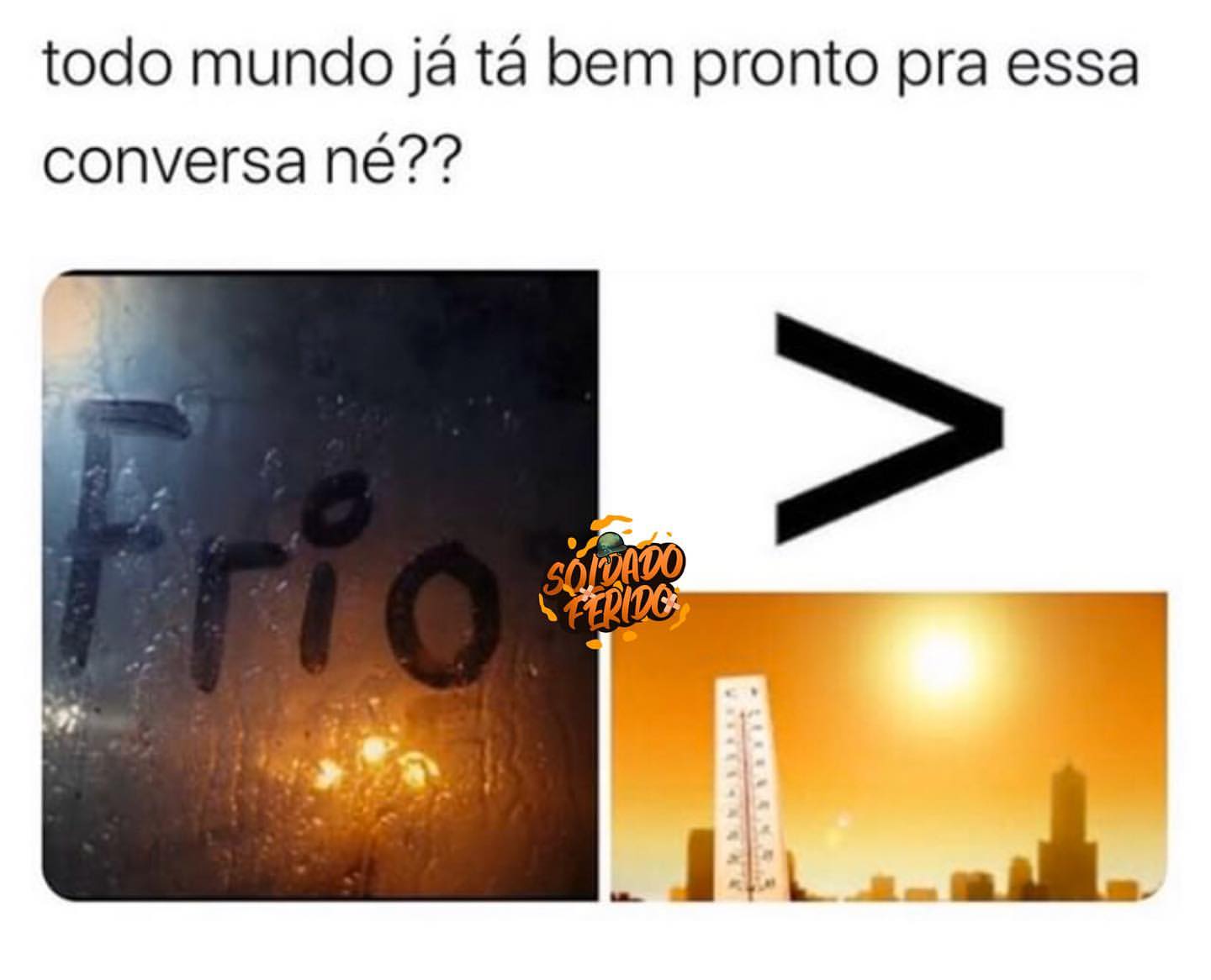 Todo mundo já tá bem pronto pra essa conversa né?? Frio.