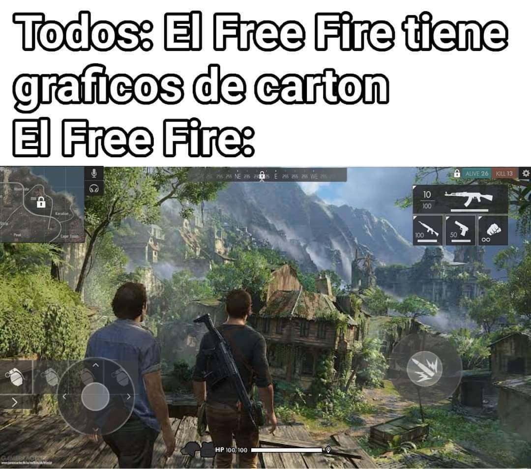 Todos: El free fire tiene gráficos de carton.  El free fire: