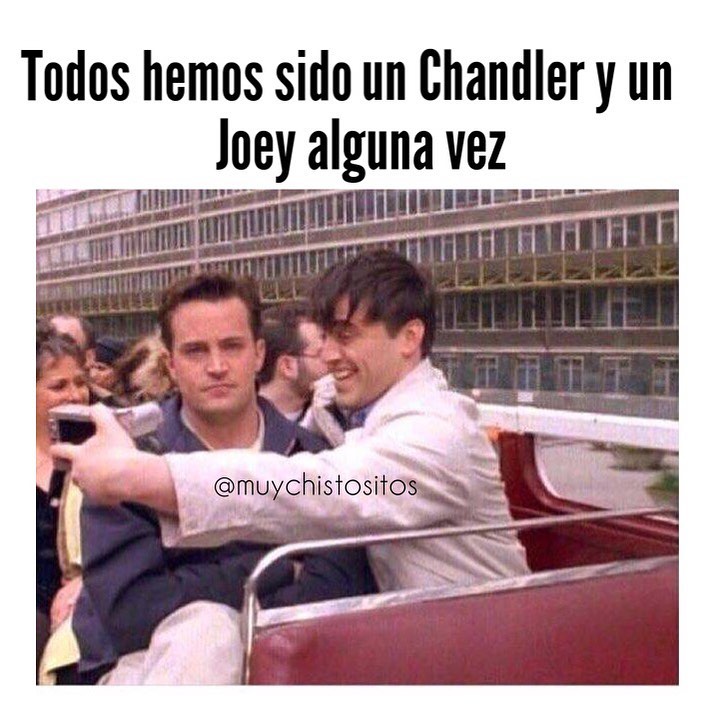 Todos hemos sido un Chandler y un Joey alguna vez.