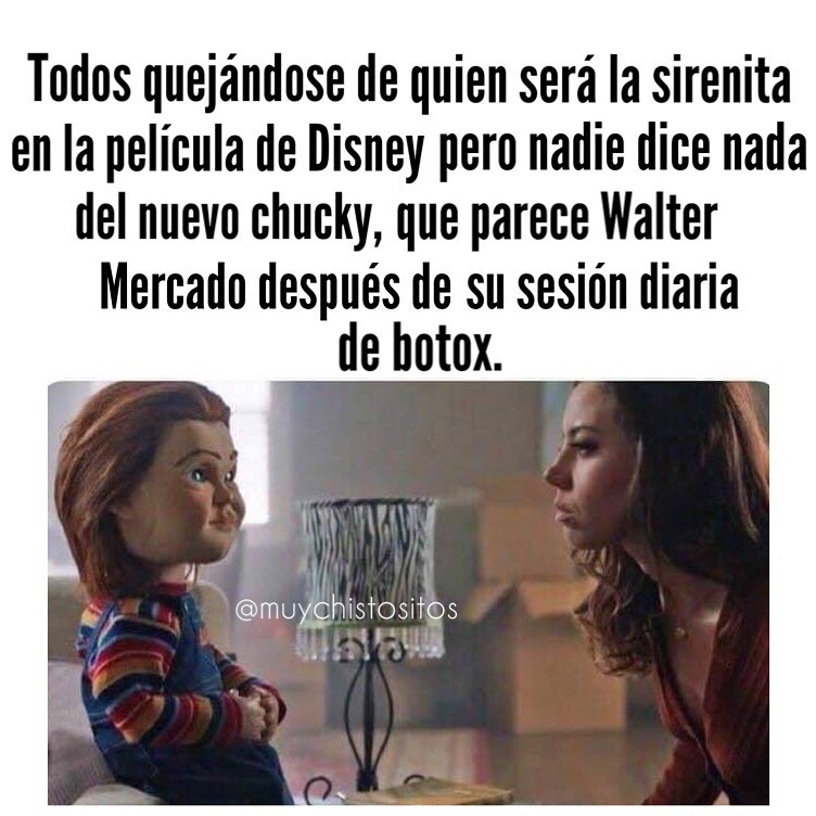 Todos quejándose de quien será la sirenita en la película de Disney pero nadie dice nada del nuevo chucky, que parece Walter Mercado después de su sesión diaria de botox.